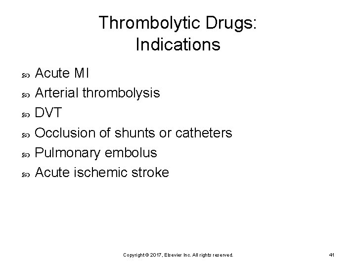 Thrombolytic Drugs: Indications Acute MI Arterial thrombolysis DVT Occlusion of shunts or catheters Pulmonary