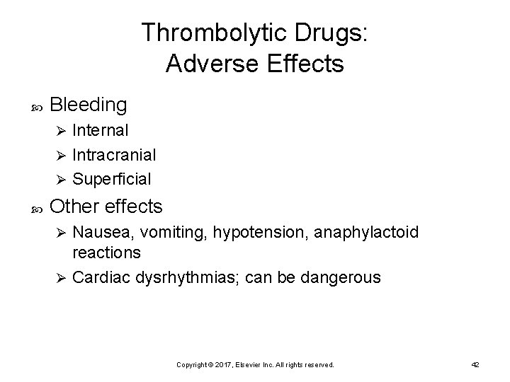 Thrombolytic Drugs: Adverse Effects Bleeding Internal Ø Intracranial Ø Superficial Ø Other effects Nausea,
