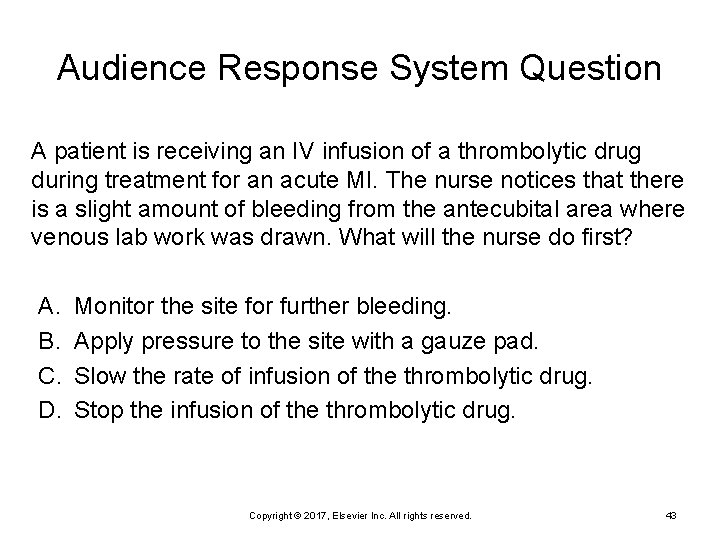 Audience Response System Question A patient is receiving an IV infusion of a thrombolytic