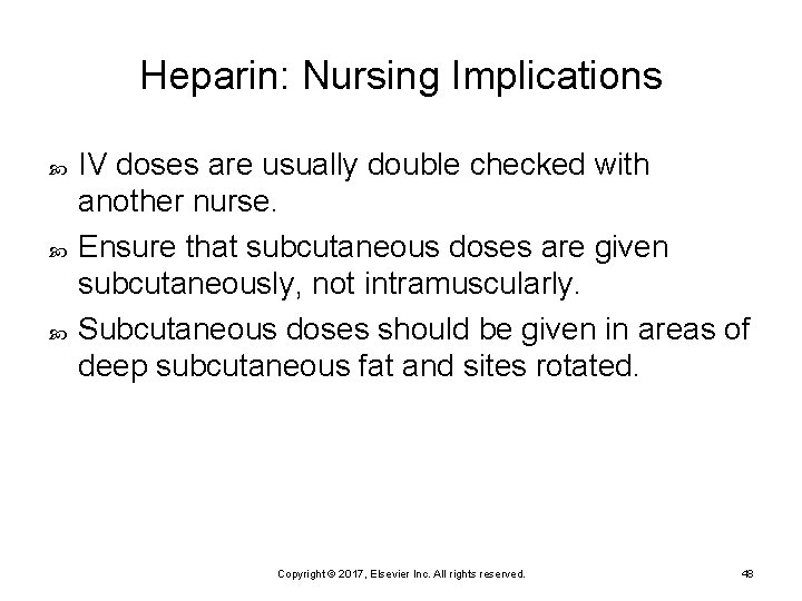 Heparin: Nursing Implications IV doses are usually double checked with another nurse. Ensure that