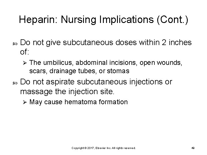 Heparin: Nursing Implications (Cont. ) Do not give subcutaneous doses within 2 inches of: