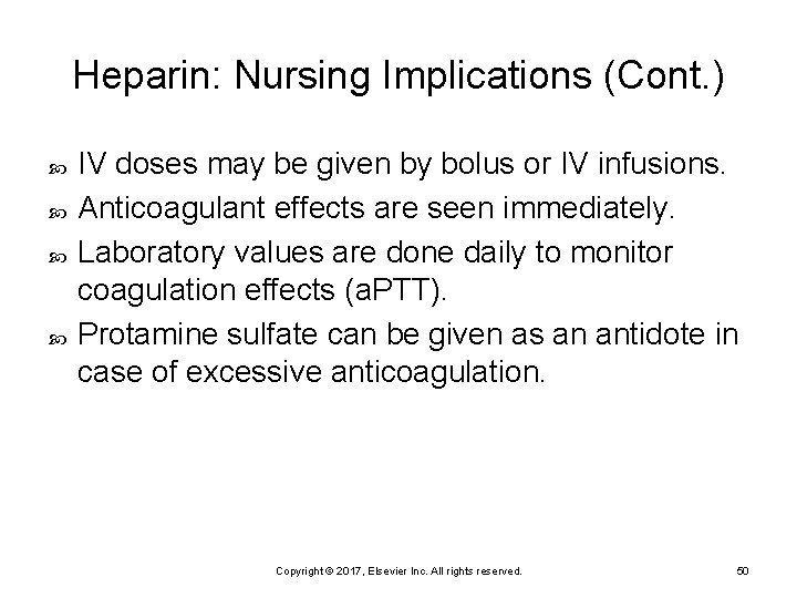 Heparin: Nursing Implications (Cont. ) IV doses may be given by bolus or IV