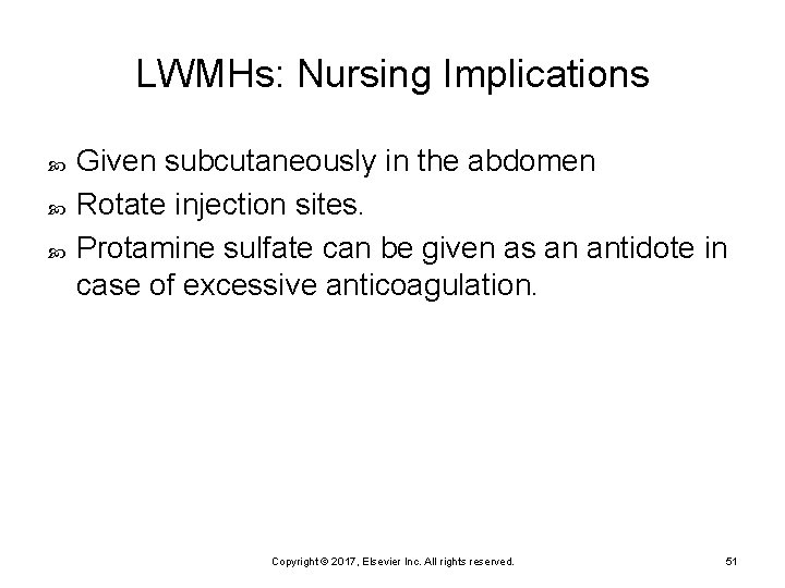 LWMHs: Nursing Implications Given subcutaneously in the abdomen Rotate injection sites. Protamine sulfate can