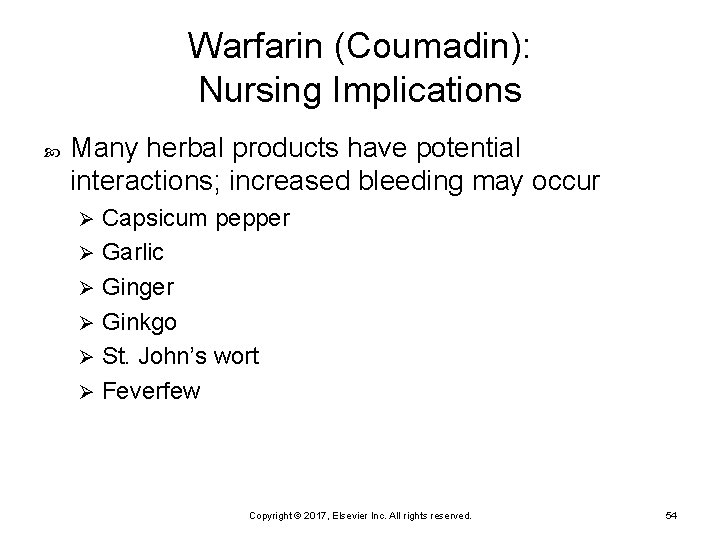 Warfarin (Coumadin): Nursing Implications Many herbal products have potential interactions; increased bleeding may occur