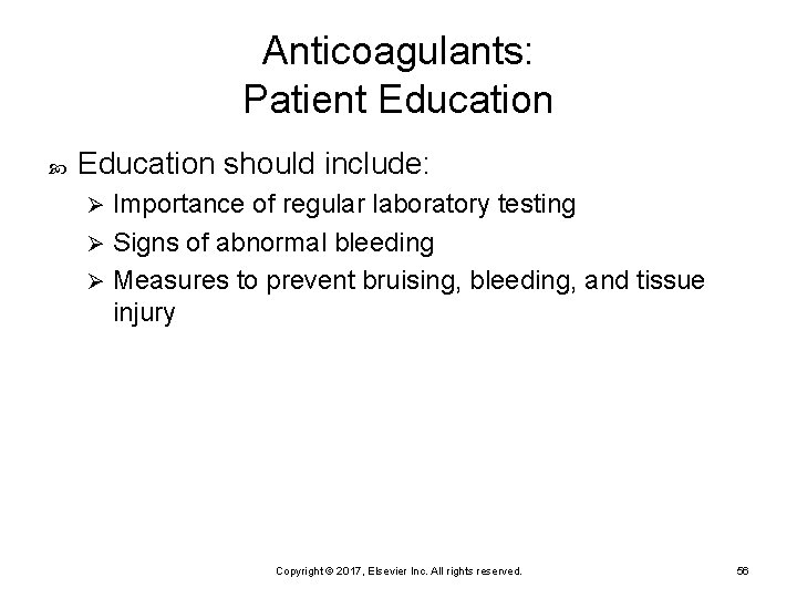 Anticoagulants: Patient Education should include: Importance of regular laboratory testing Ø Signs of abnormal