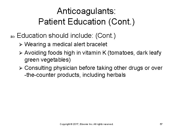 Anticoagulants: Patient Education (Cont. ) Education should include: (Cont. ) Wearing a medical alert