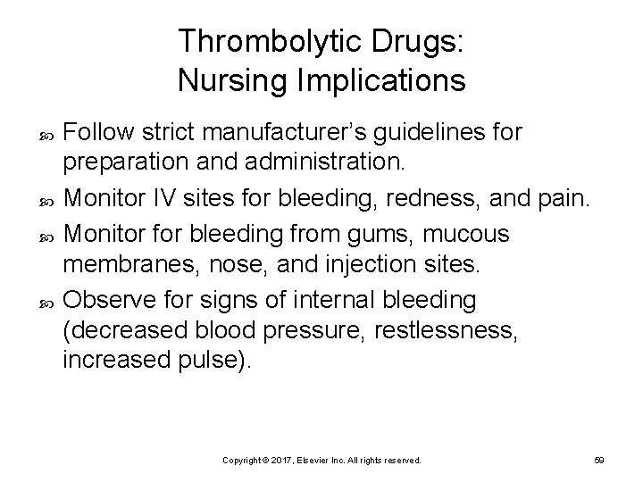 Thrombolytic Drugs: Nursing Implications Follow strict manufacturer’s guidelines for preparation and administration. Monitor IV
