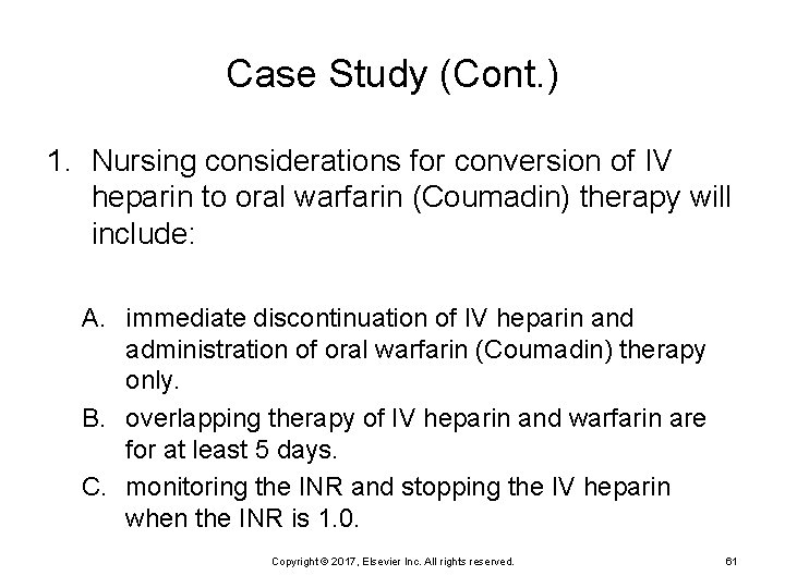 Case Study (Cont. ) 1. Nursing considerations for conversion of IV heparin to oral