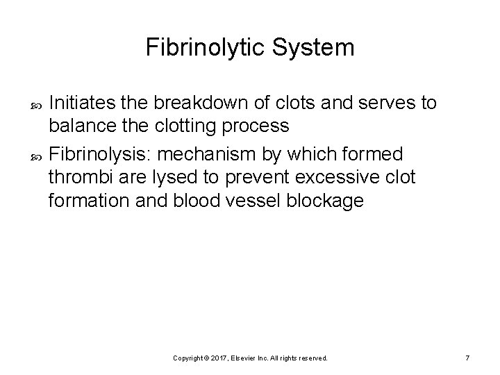 Fibrinolytic System Initiates the breakdown of clots and serves to balance the clotting process