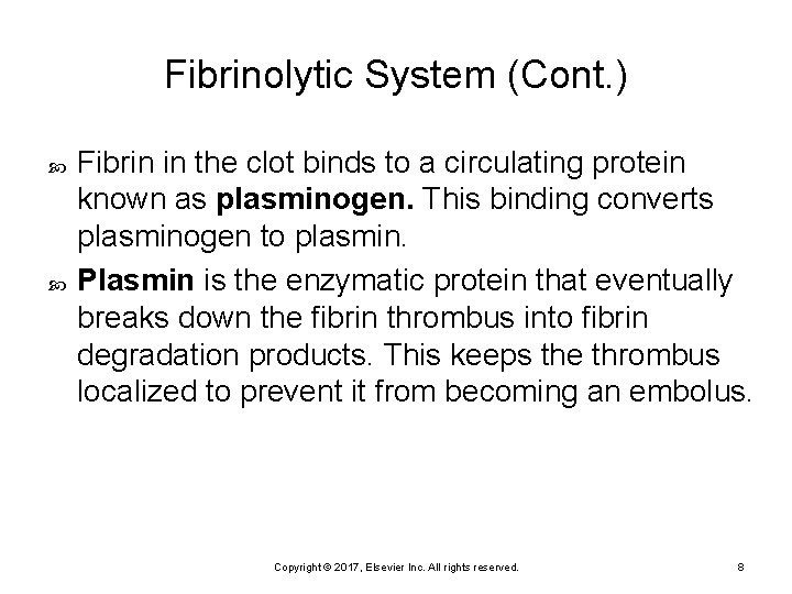 Fibrinolytic System (Cont. ) Fibrin in the clot binds to a circulating protein known