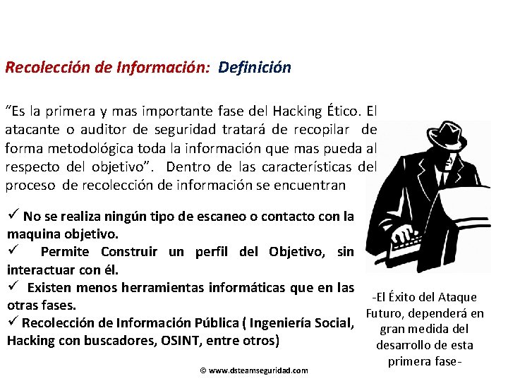 Recolección de Información: Definición “Es la primera y mas importante fase del Hacking Ético.