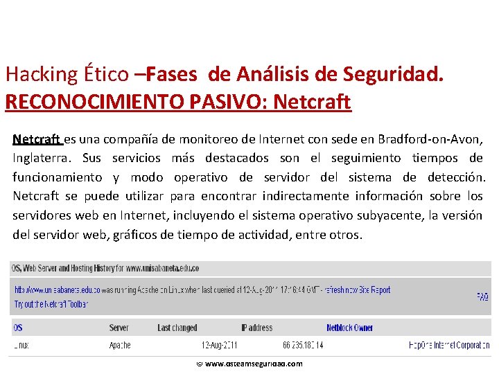 Hacking Ético –Fases de Análisis de Seguridad. RECONOCIMIENTO PASIVO: Netcraft es una compañía de