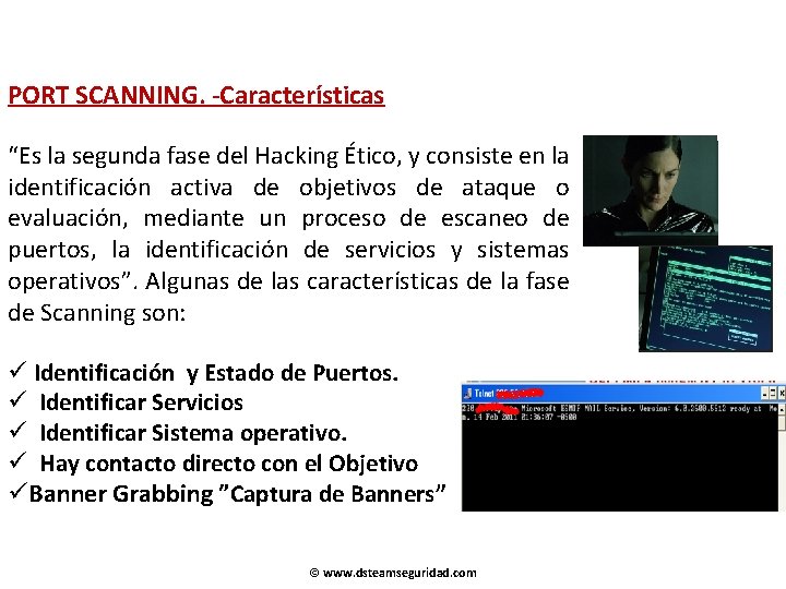 PORT SCANNING. -Características “Es la segunda fase del Hacking Ético, y consiste en la