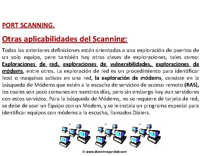 PORT SCANNING. Otras aplicabilidades del Scanning: Todas las anteriores definiciones están orientadas a una