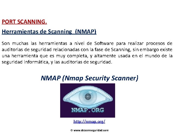 PORT SCANNING. Herramientas de Scanning (NMAP) Son muchas las herramientas a nivel de Software