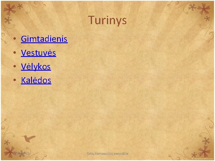 Turinys • • Gimtadienis Vestuvės Vėlykos Kalėdos 2021 -02 -23 Gėlių kompozicijų pavyzdžiai 2