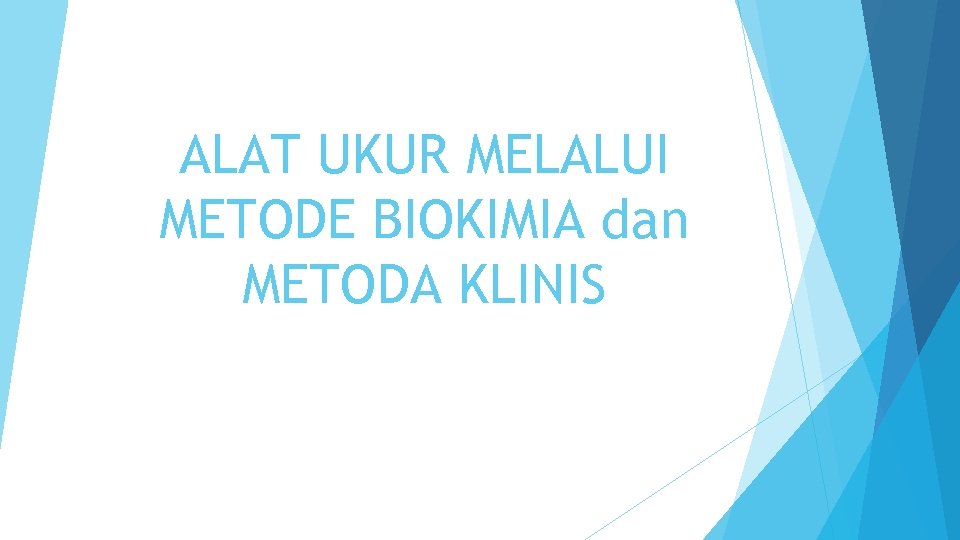 ALAT UKUR MELALUI METODE BIOKIMIA dan METODA KLINIS 