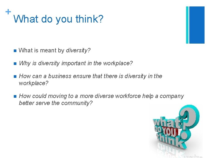 + What do you think? n What is meant by diversity? n Why is