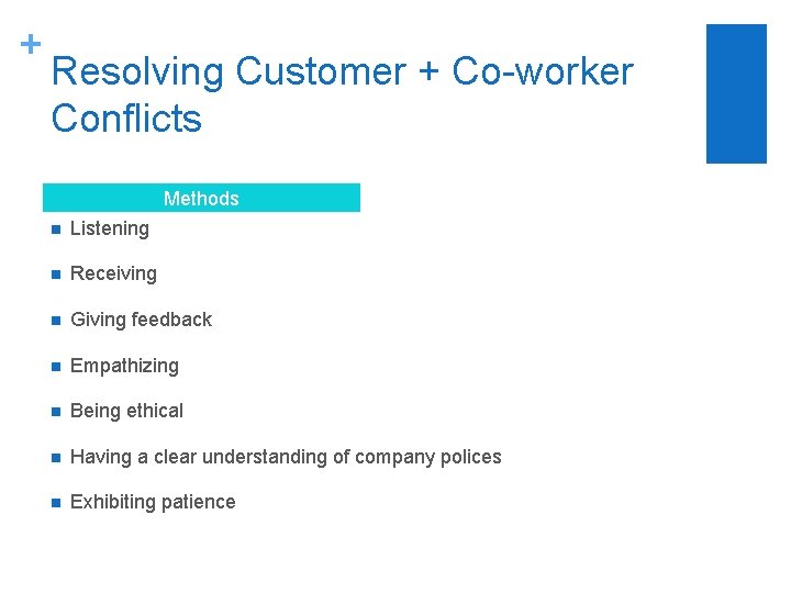 + Resolving Customer + Co-worker Conflicts Methods n Listening n Receiving n Giving feedback