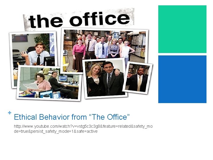 + Ethical Behavior from “The Office” http: //www. youtube. com/watch? v=vstg 5 c 3