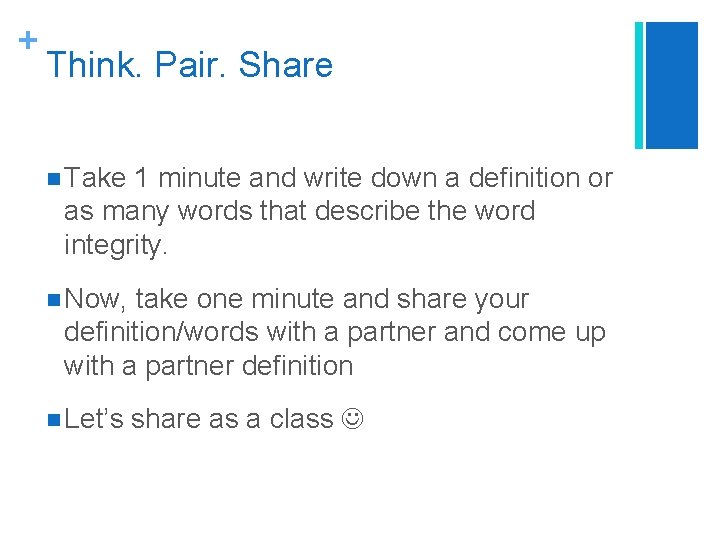 + Think. Pair. Share n Take 1 minute and write down a definition or