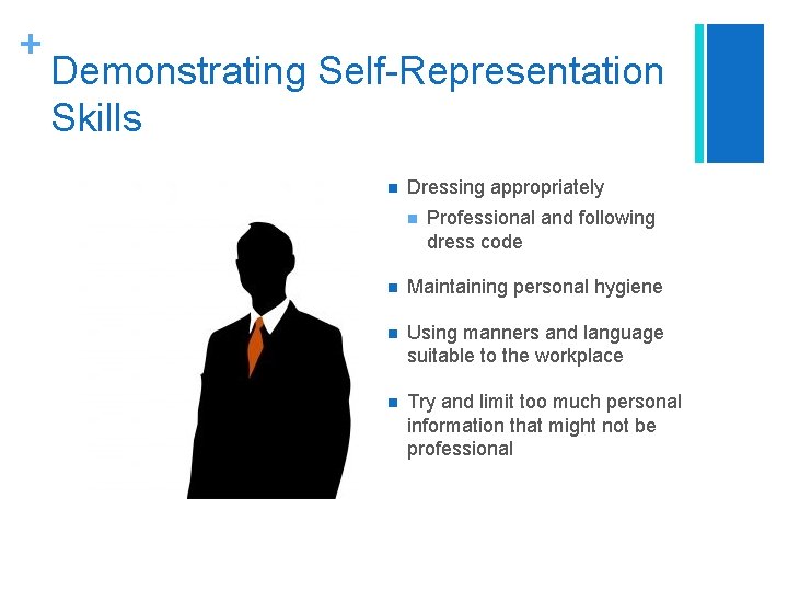 + Demonstrating Self-Representation Skills n Dressing appropriately n Professional and following dress code n