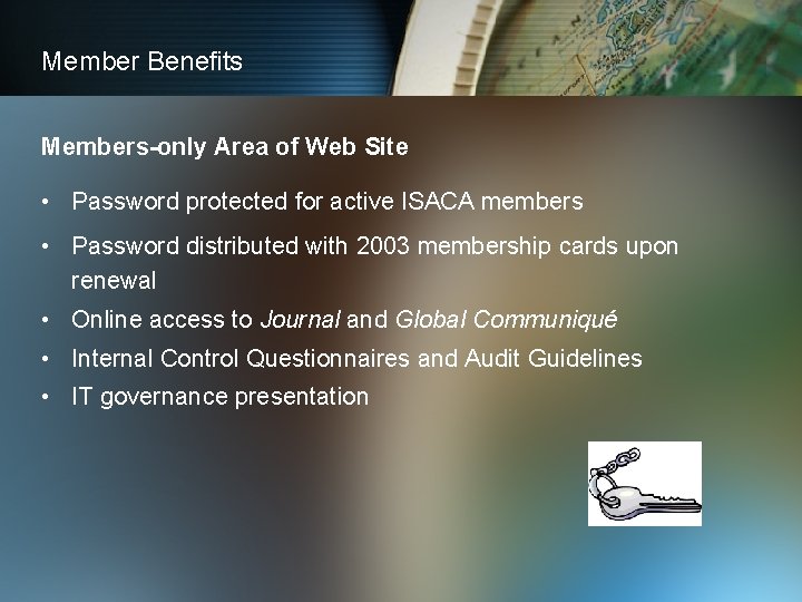 Member Benefits Members-only Area of Web Site • Password protected for active ISACA members