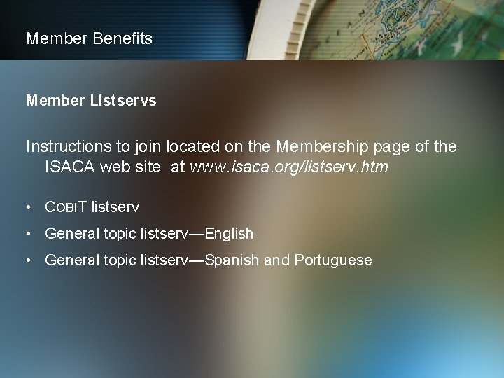Member Benefits Member Listservs Instructions to join located on the Membership page of the