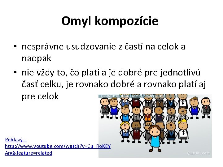 Omyl kompozície • nesprávne usudzovanie z častí na celok a naopak • nie vždy