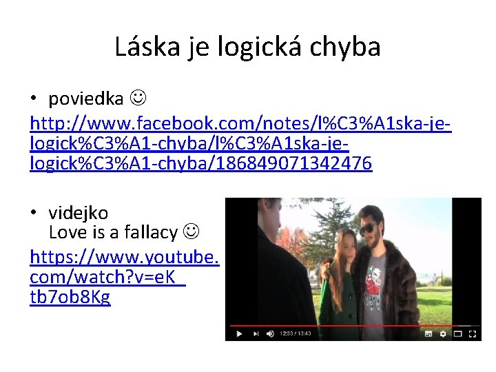 Láska je logická chyba • poviedka http: //www. facebook. com/notes/l%C 3%A 1 ska-jelogick%C 3%A