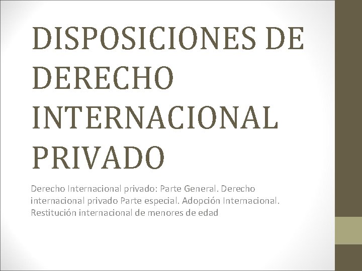 DISPOSICIONES DE DERECHO INTERNACIONAL PRIVADO Derecho Internacional privado: Parte General. Derecho internacional privado Parte