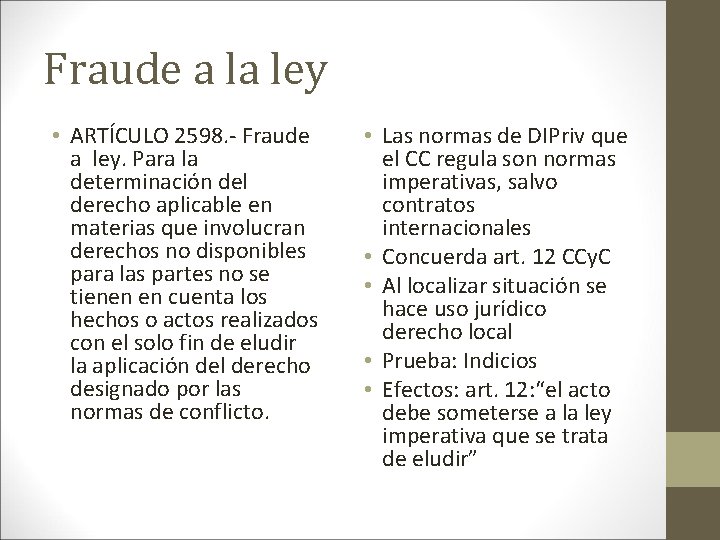 Fraude a la ley • ARTÍCULO 2598. - Fraude a ley. Para la determinación