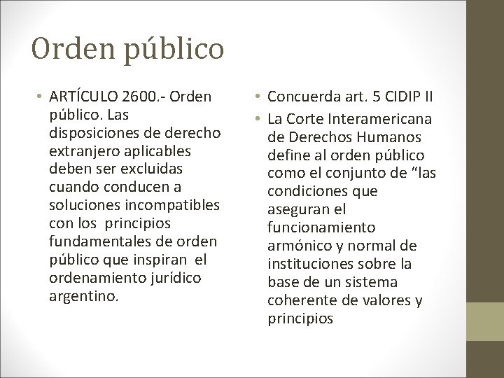 Orden público • ARTÍCULO 2600. - Orden público. Las disposiciones de derecho extranjero aplicables