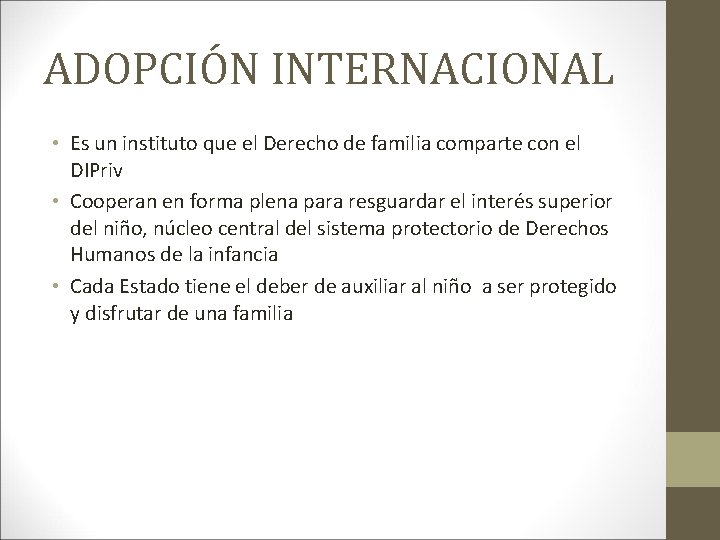 ADOPCIÓN INTERNACIONAL • Es un instituto que el Derecho de familia comparte con el