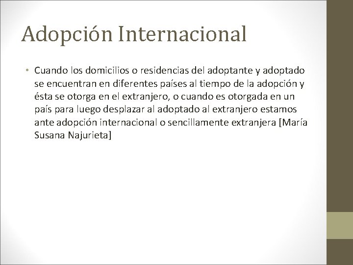 Adopción Internacional • Cuando los domicilios o residencias del adoptante y adoptado se encuentran