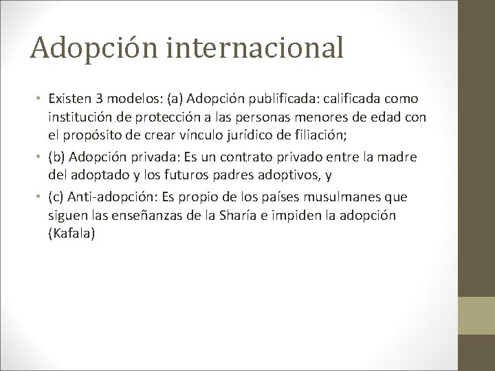 Adopción internacional • Existen 3 modelos: (a) Adopción publificada: calificada como institución de protección