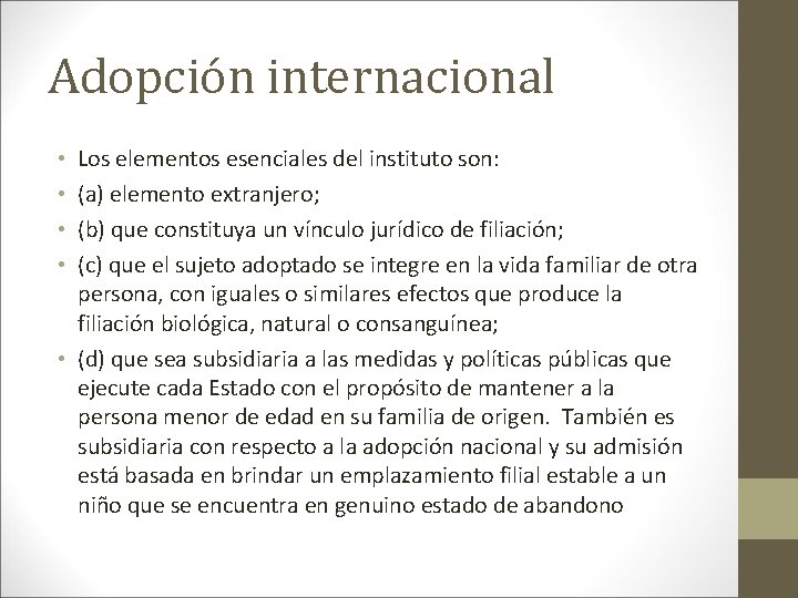 Adopción internacional Los elementos esenciales del instituto son: (a) elemento extranjero; (b) que constituya