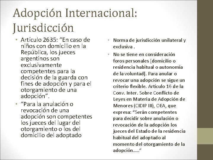 Adopción Internacional: Jurisdicción • Artículo 2635: “En caso de niños con domicilio en la