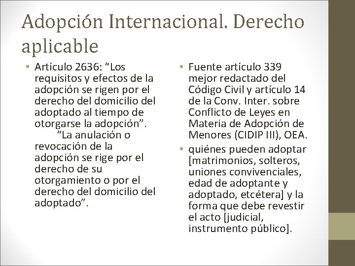 Adopción Internacional. Derecho aplicable • Artículo 2636: “Los requisitos y efectos de la adopción