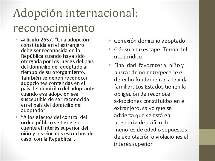 Adopción internacional: reconocimiento • Artículo 2637: “Una adopción constituida en el extranjero debe ser