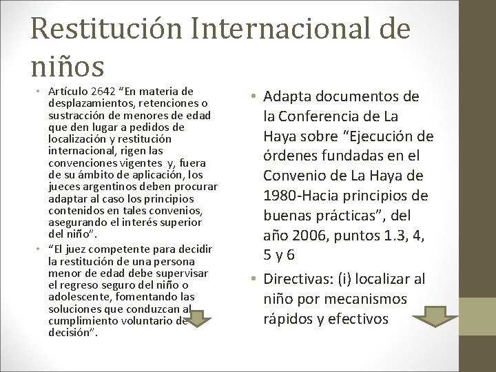 Restitución Internacional de niños • Artículo 2642 “En materia de desplazamientos, retenciones o sustracción