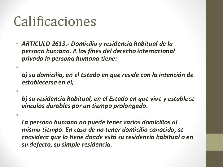 Calificaciones • ARTICULO 2613. - Domicilio y residencia habitual de la persona humana. A