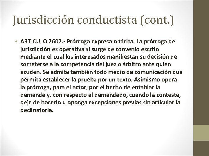 Jurisdicción conductista (cont. ) • ARTICULO 2607. - Prórroga expresa o tácita. La prórroga