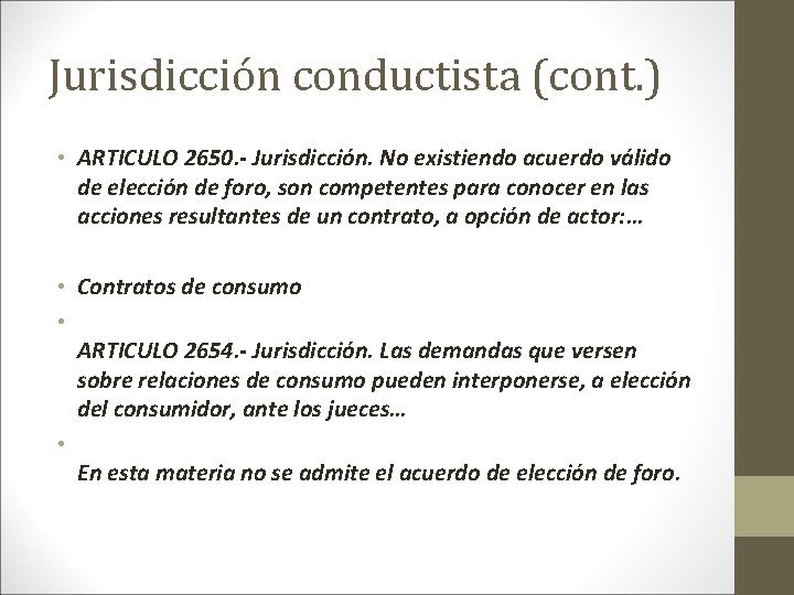 Jurisdicción conductista (cont. ) • ARTICULO 2650. - Jurisdicción. No existiendo acuerdo válido de