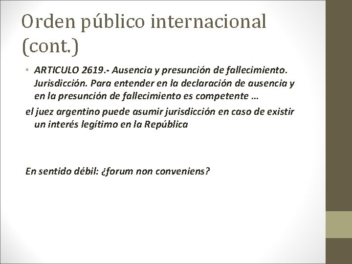 Orden público internacional (cont. ) • ARTICULO 2619. - Ausencia y presunción de fallecimiento.