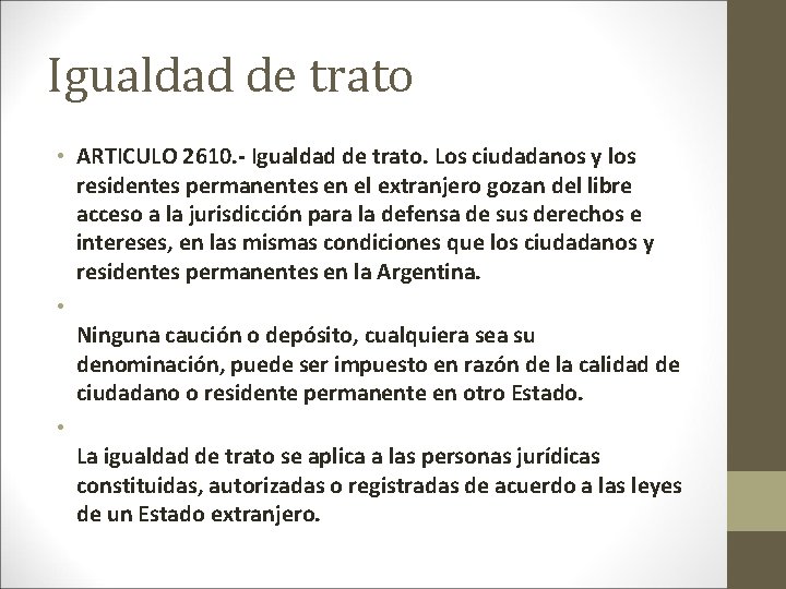 Igualdad de trato • ARTICULO 2610. - Igualdad de trato. Los ciudadanos y los