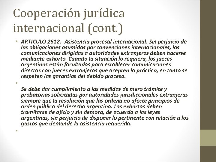 Cooperación jurídica internacional (cont. ) • ARTICULO 2612. - Asistencia procesal internacional. Sin perjuicio