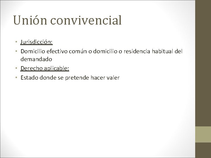 Unión convivencial • Jurisdicción: • Domicilio efectivo común o domicilio o residencia habitual demandado