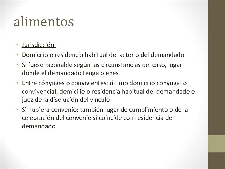 alimentos • Jurisdicción: • Domicilio o residencia habitual del actor o del demandado •