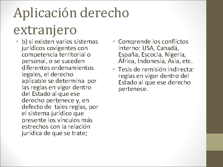 Aplicación derecho extranjero • b) si existen varios sistemas jurídicos covigentes con competencia territorial